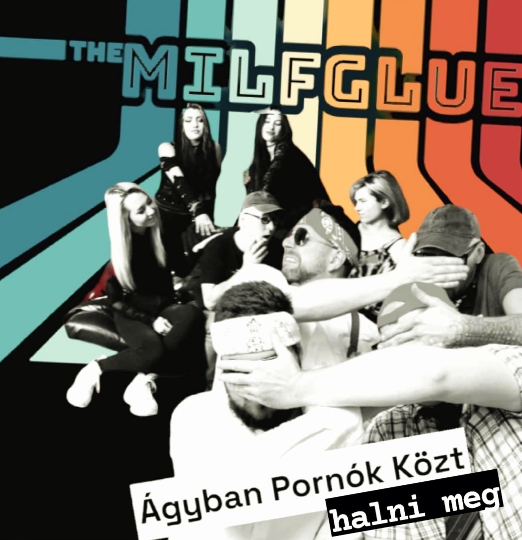 The MilfGlue! - Egy vadonatúj klipesített dallal jelentkezett a szolnoki dirty punk rock zenekar: 'Ágyban Pornók Közt Halni Meg'